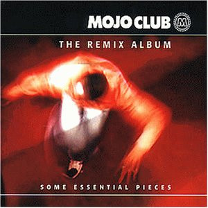 Various <br> Mojo Club - The Remix Album (Some Essential Pieces)