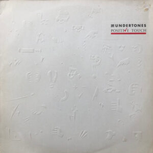 The Undertones <br> Positive Touch