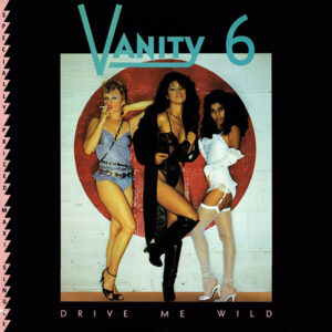 Vanity 6 <br> Drive Me Wild