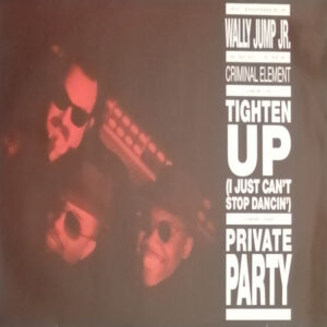 Wally Jump Jr & The Criminal Element <br> Tighten Up (I Just Can't Stop Dancin') / Private Party