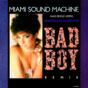 Miami Sound Machine <br> Bad Boy (Remix)