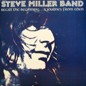 Steve Miller Band <br> Recall The Beginning...A Journey From Eden