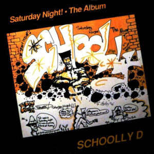 Schoolly D <br> Saturday Night! • The Album