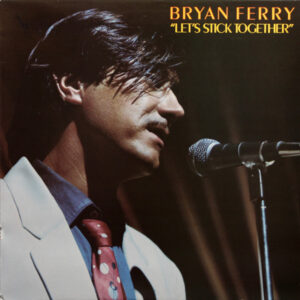 Bryan Ferry <br> Let's Stick Together