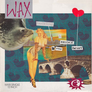 Wax (6) <br> Bridge To Your Heart