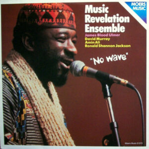 Music Revelation Ensemble <br> No Wave