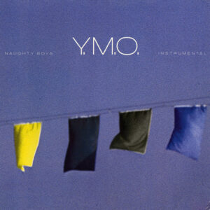 Y.M.O.* <br> Naughty Boys (Instrumental)