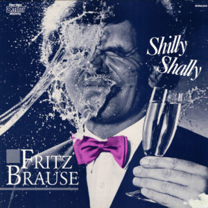 Fritz Brause <br> Shilly Shally