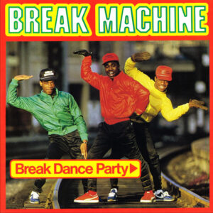 Break Machine <br> Break Dance Party