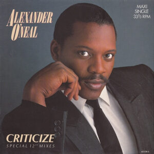 Alexander O'Neal <br> Criticize (Special 12" Mixes)
