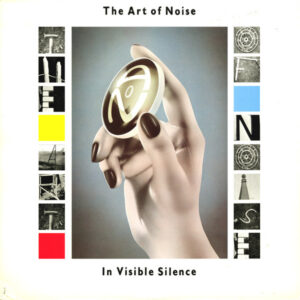 The Art Of Noise <br> In Visible Silence