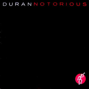 Duran Duran <br> Notorious