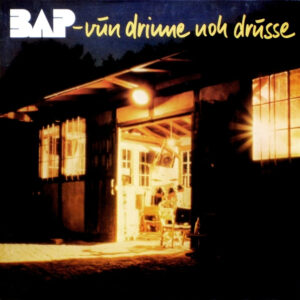 BAP <br> Vun Drinne Noh Drusse