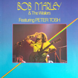Bob Marley & The Wailers Featuring Peter Tosh <br> Bob Marley & The Wailers Featuring Peter Tosh