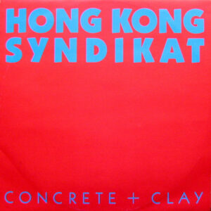 Hong Kong Syndikat* - Concrete + Clay