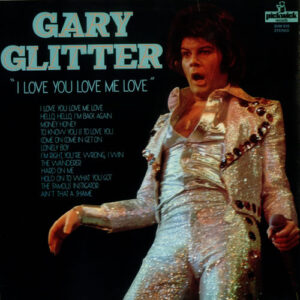 Gary Glitter <br> I Love You Love Me Love