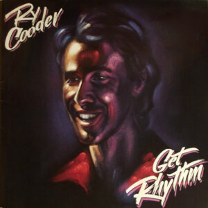 Ry Cooder <br> Get Rhythm