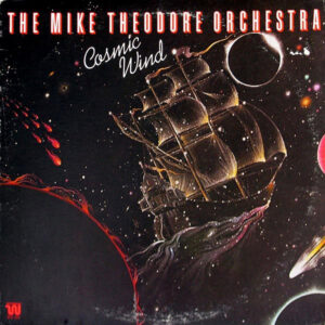 The Mike Theodore Orchestra <br> Cosmic Wind