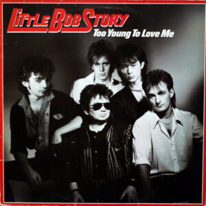 Little Bob Story <br> Too Young To Love Me