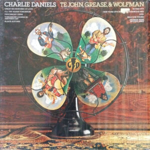 Charlie Daniels <br> Te John, Grease, & Wolfman