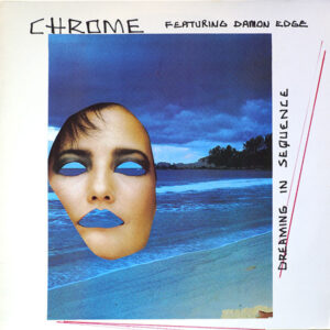 Chrome (8) Featuring Damon Edge <br> Dreaming In Sequence