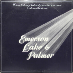 Emerson, Lake & Palmer <br> Welcome Back My Friends To The Show That Never Ends - Ladies And Gentlemen