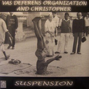 Vas Deferens Organization and Christopher* - Suspension