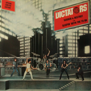 The Dictators <br> Search & Destroy / Sleepin' With The TV On