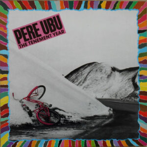Pere Ubu <br> The Tenement Year