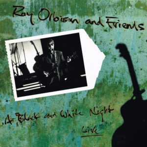 Roy Orbison <br> Roy Orbison And Friends - A Black And White Night Live