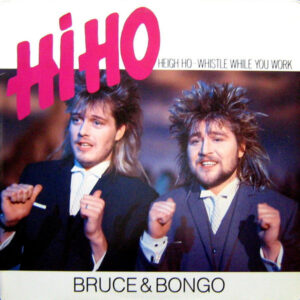 Bruce & Bongo <br> Hi Ho (Heigh Ho - Whistle While You Work)