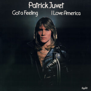 Patrick Juvet <br> Got A Feeling - I Love America