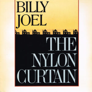 Billy Joel <br> The Nylon Curtain