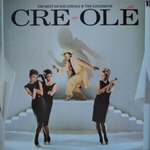 Kid Creole & The Coconuts* <br> Cre~Olé - The Best Of Kid Creole And The Coconuts