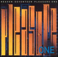 Heaven Seventeen* <br> Pleasure One