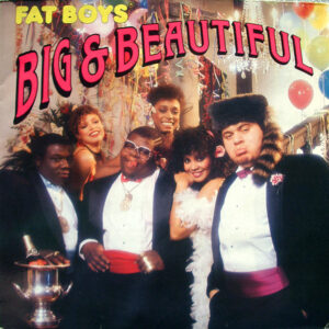 Fat Boys <br> Big & Beautiful