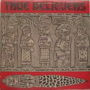 True Believers* <br> True Believers
