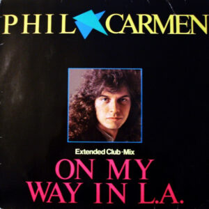 Phil Carmen <br> On My Way In L.A. (Extended Club•Mix)