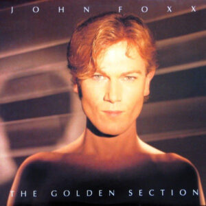 John Foxx <br> The Golden Section