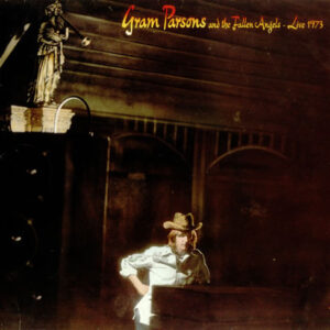 Gram Parsons And The Fallen Angels* <br> Live 1973
