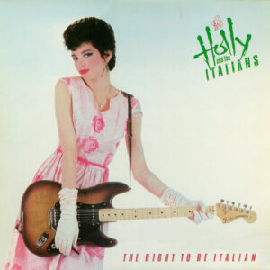 Holly And The Italians <br> The Right To Be Italian
