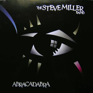 The Steve Miller Band* <br> Abracadabra