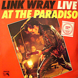 Link Wray <br> Link Wray Live At The Paradiso