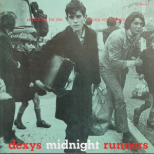 Dexys Midnight Runners <br> Searching For The Young Soul Rebels