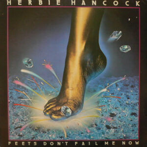 Herbie Hancock <br> Feets Don't Fail Me Now