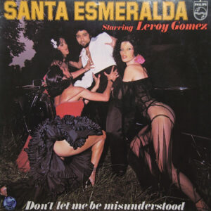 Santa Esmeralda Starring Leroy Gomez <br> Don't Let Me Be Misunderstood