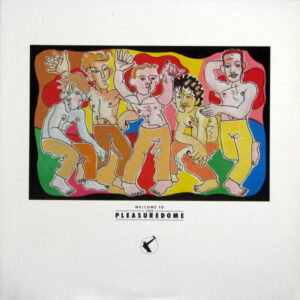 Frankie Goes To Hollywood <br> Welcome To The Pleasuredome