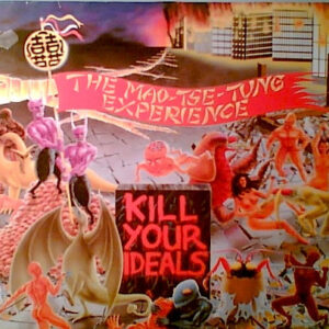 The Mao Tse Tung Experience - Kill Your Ideals