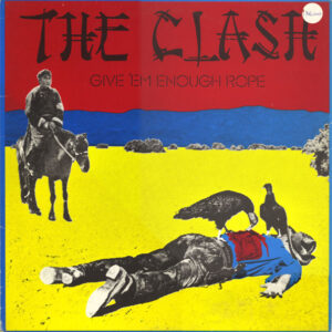 The Clash <br> Give 'Em Enough Rope
