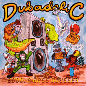 Dubadelic <br> 2000: A Bass Odyssey